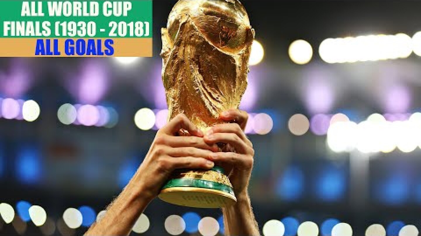 All World Cup Finals (1930 - 2018). All Goals.