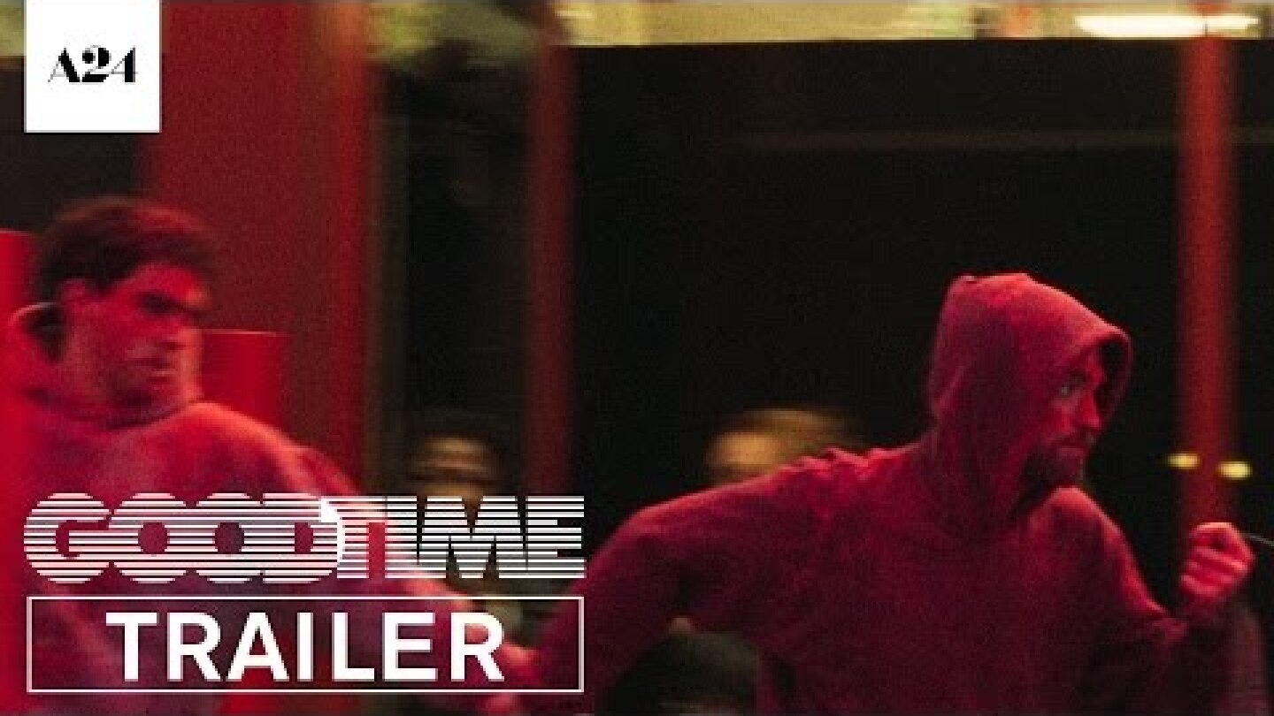 Good Time | Official Trailer HD | A24