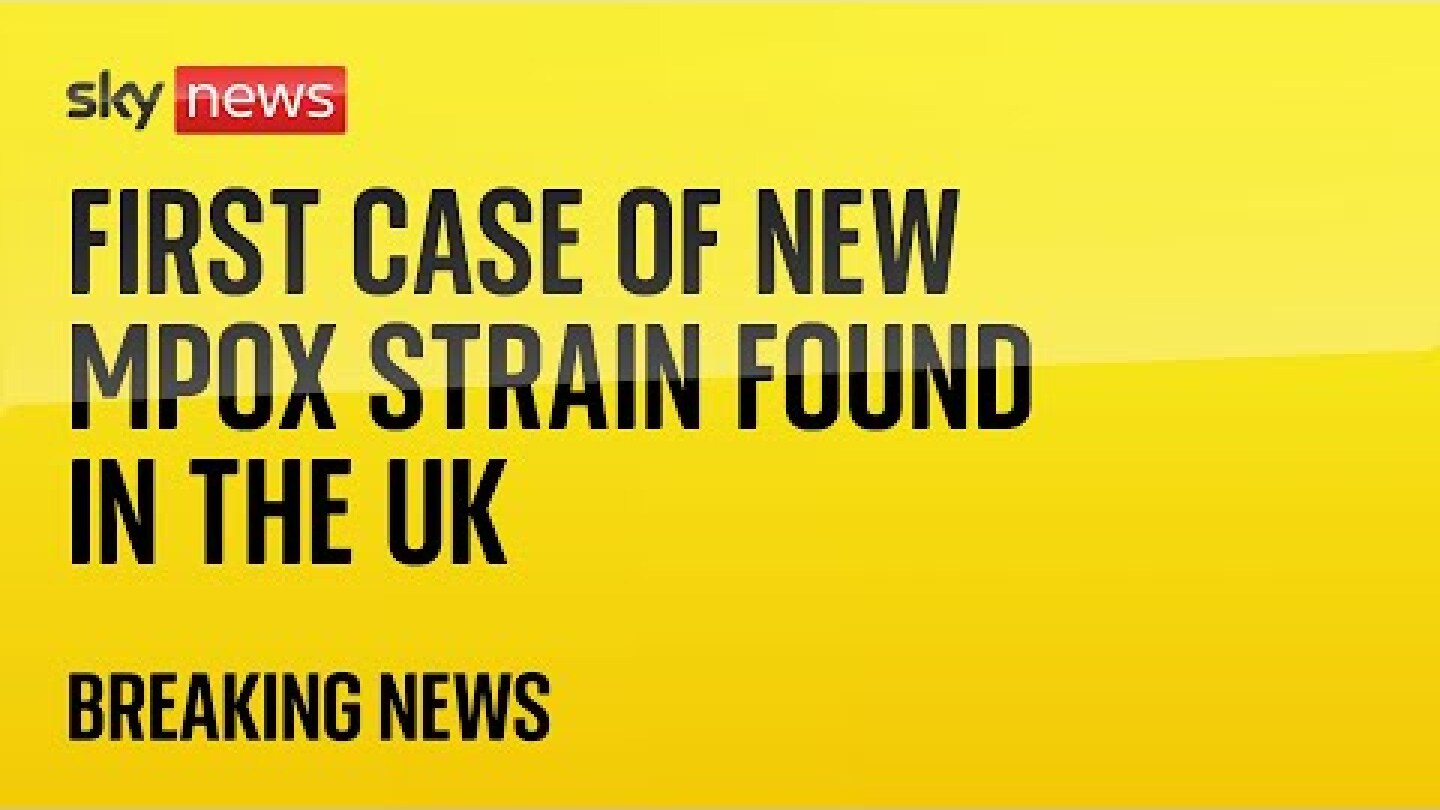 BREAKING: UK confirms first case of new mpox strain