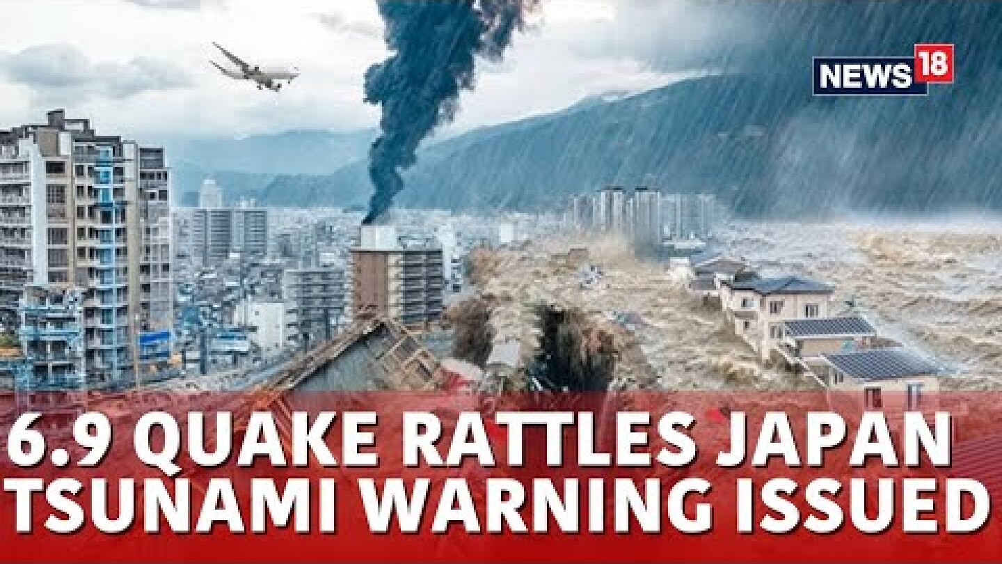 Japan Earthquake LIVE | Tsunami Alert Issued In Japan Following 6.9 Magnitude Earthquake LIVE | N18G