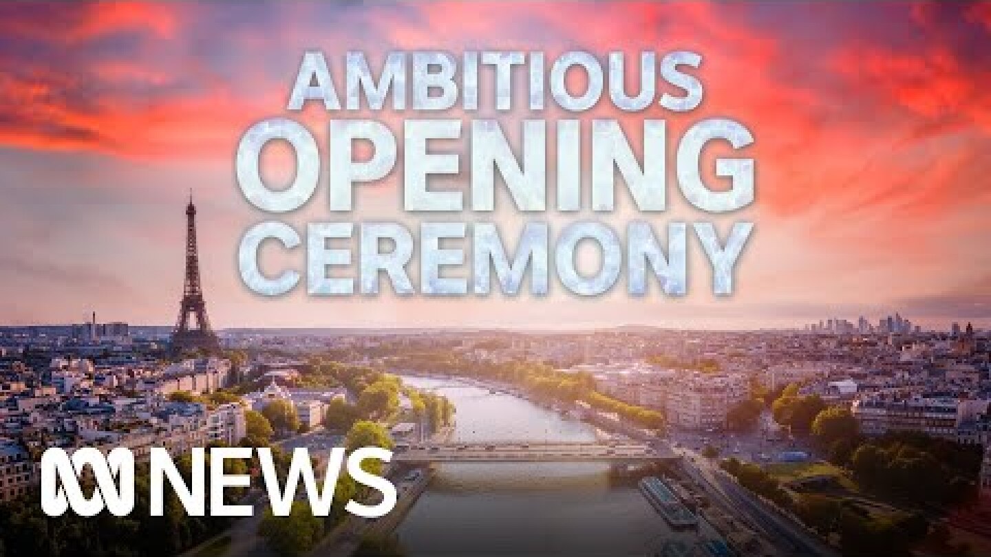 How will Paris pull off its ambitious opening ceremony? | ABC NEWS
