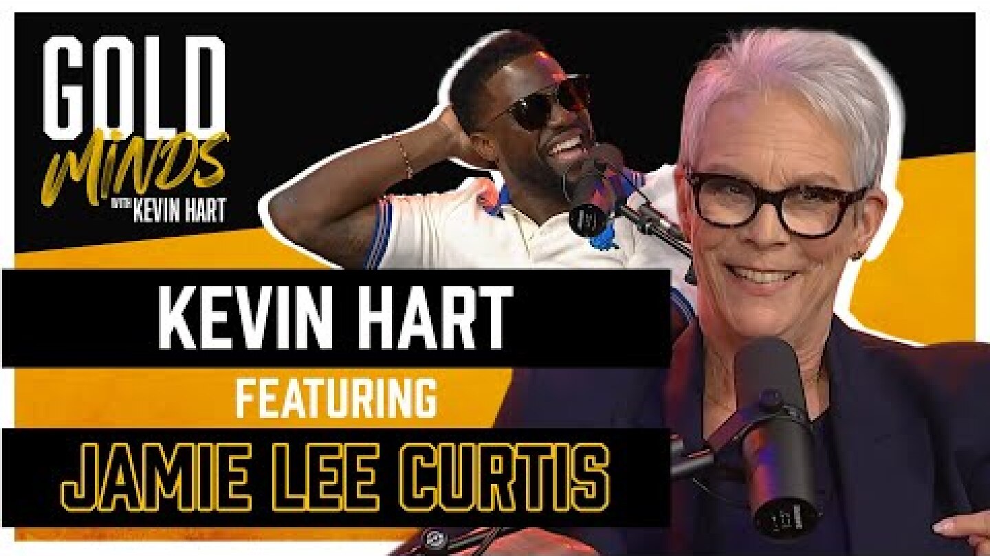 Gold Minds With Kevin Hart Podcast: Jamie Lee Curtis | Full Episode