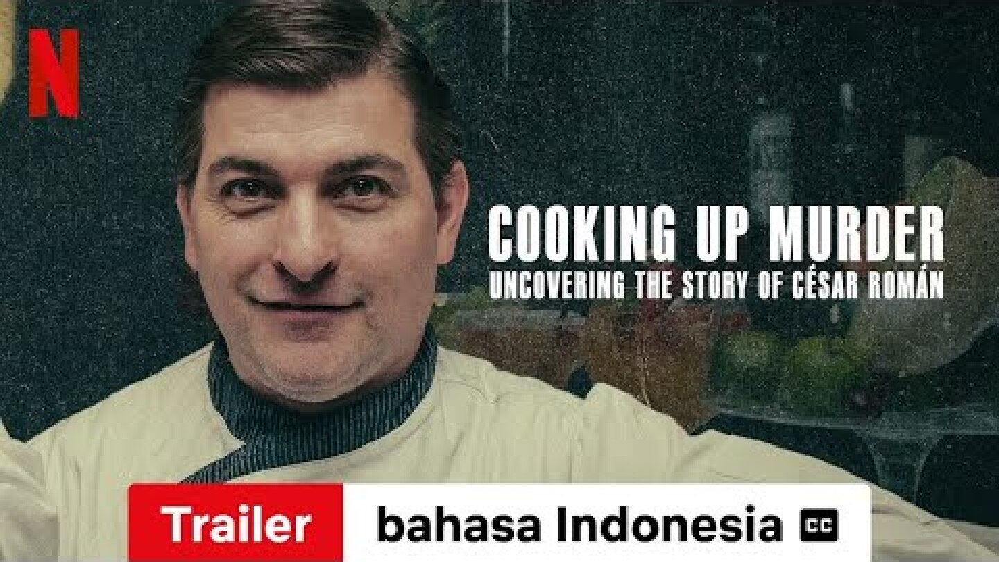 Cooking Up Murder: Uncovering the Story of César Román (Season 1 dengan subtitle) | Netflix