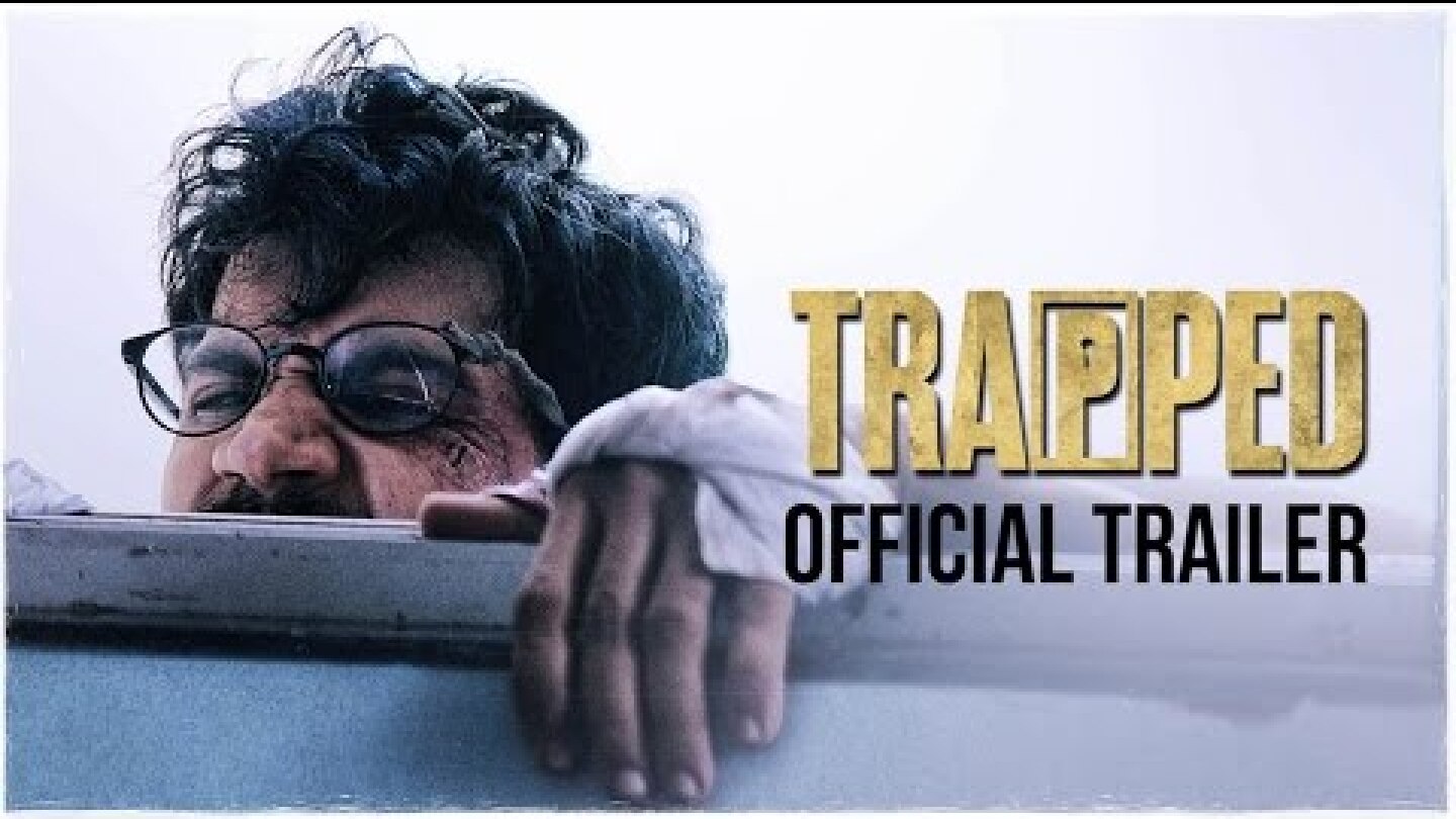 TRAPPED | Official Trailer | Rajkummar Rao | Dir : Vikramaditya Motwane |  Releasing 17th March 2017