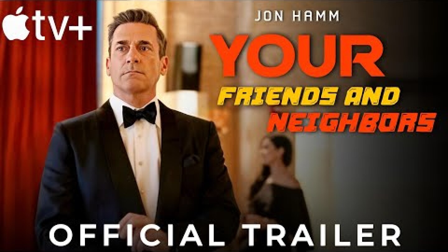 Your Friends And Neighbors Trailer 2025 | Apple Tv | Your Friends And Neighbors Jon Hamm |