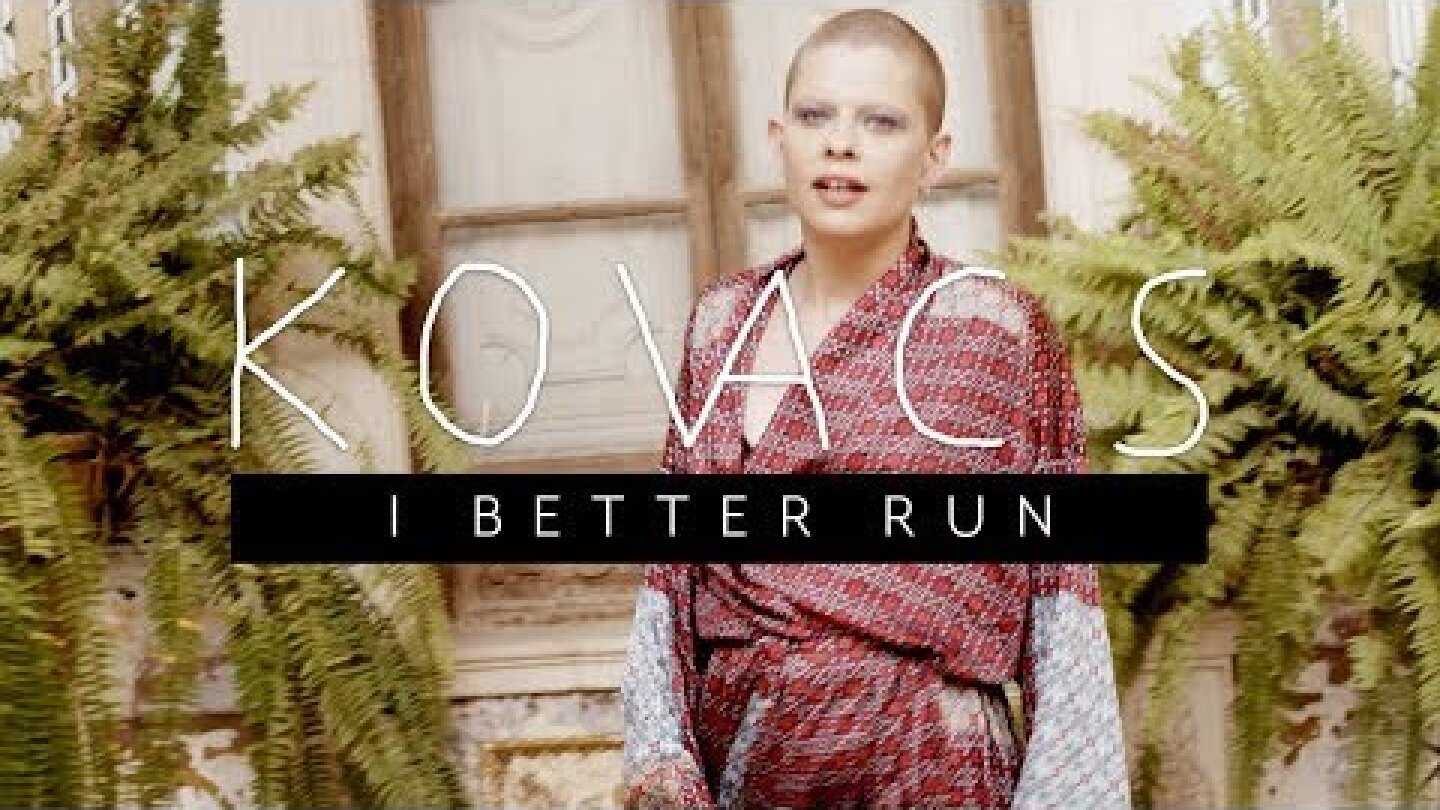 Kovacs - I Better Run (Official Video)