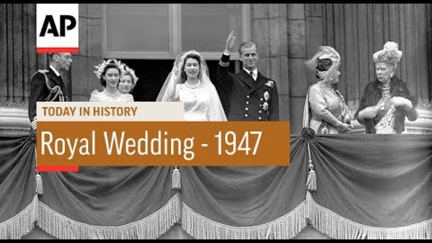 The Wedding of Queen Elizabeth II - 1947  | Today In History | 20 Nov 17