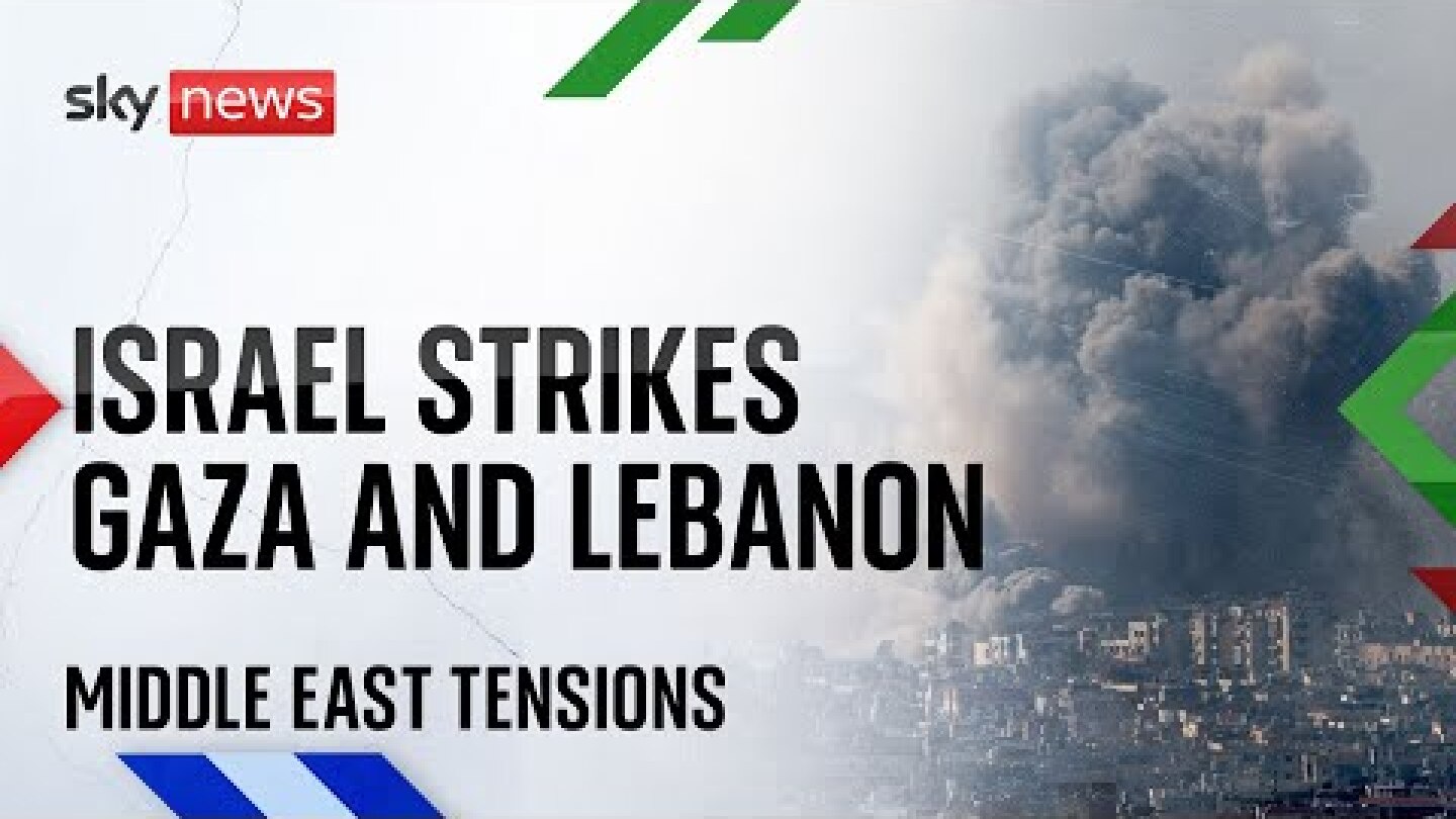 Watch live: Israel strikes Gaza and Lebanon