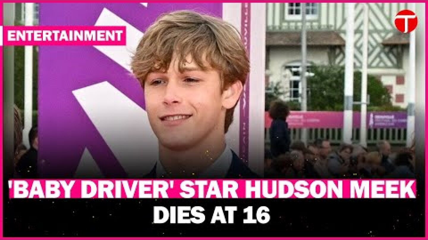 Tragic Loss: 'Baby Driver' Star Hudson Meek Passes Away at 16