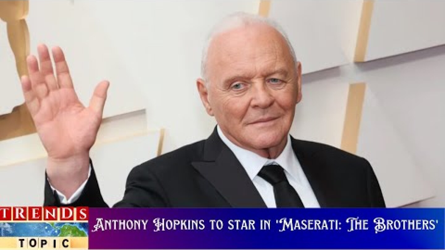 Anthony Hopkins to Star Maserati: The Brothers Biopic of Famous Car Family Directed by Bobby Moresco