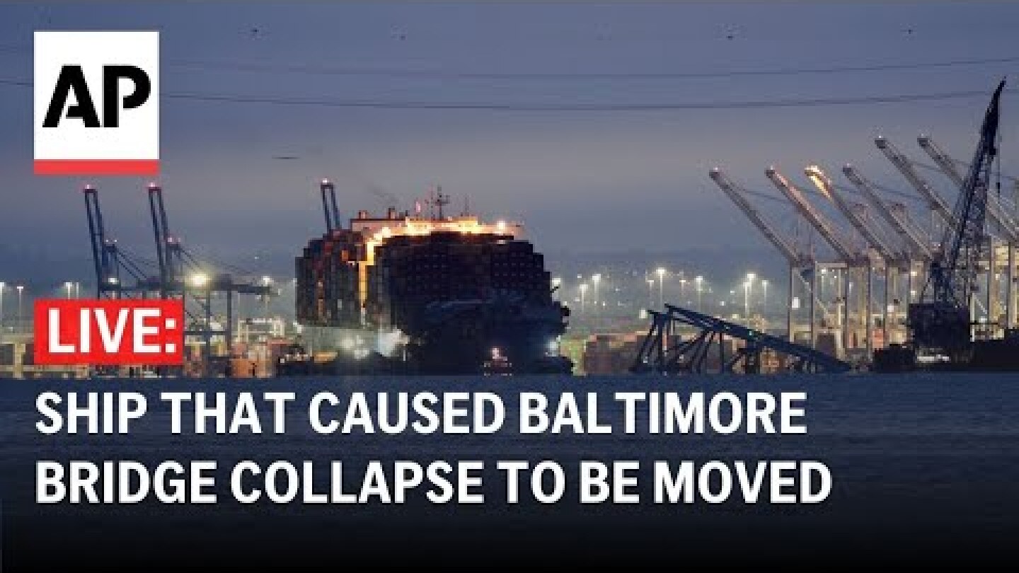 LIVE: Ship that caused Baltimore bridge collapse to be refloated and moved