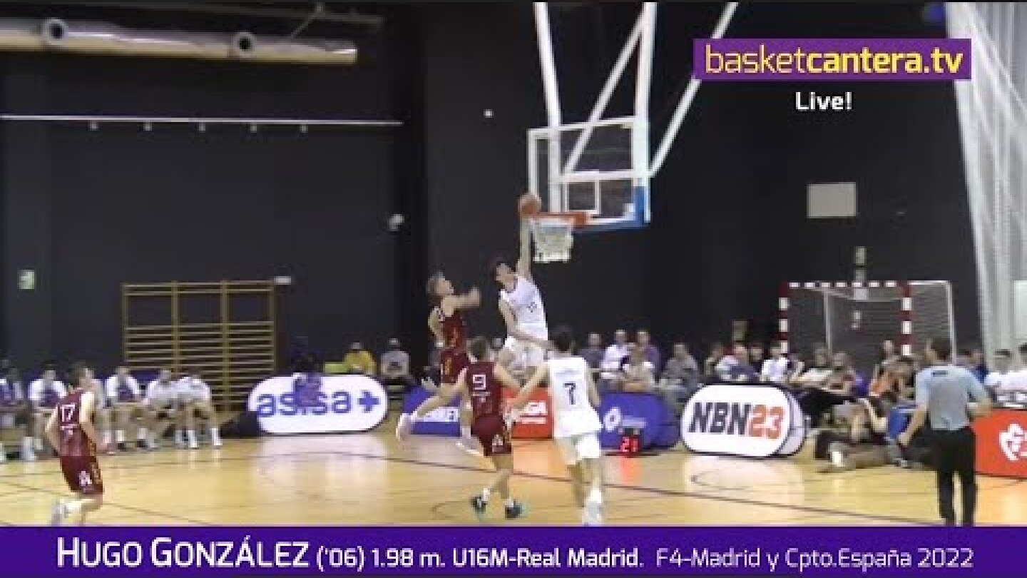 HUGO GONZÁLEZ ('06) 1.98 m. U16M-Real Madrid. Imágenes F4Madrid y Cpto.España 2022 #BasketCantera.TV